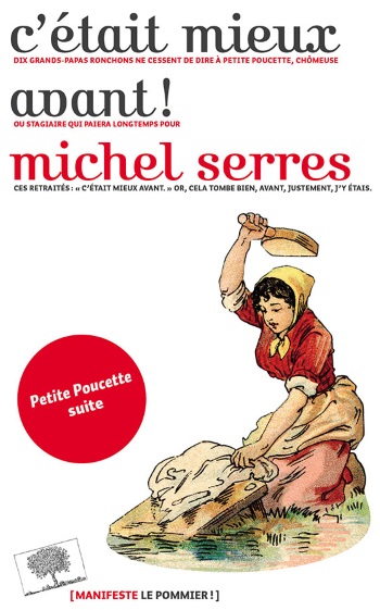 Dix Grands-Papas Ronchons ne cessent de dire à Petite Poucette, chômeuse ou stagiaire qui paiera longtemps pour ces retraités :  “C’était mieux avant.” Or, cela tombe bien, avant, justement, j’y étais.